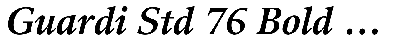 Guardi Std 76 Bold Italic